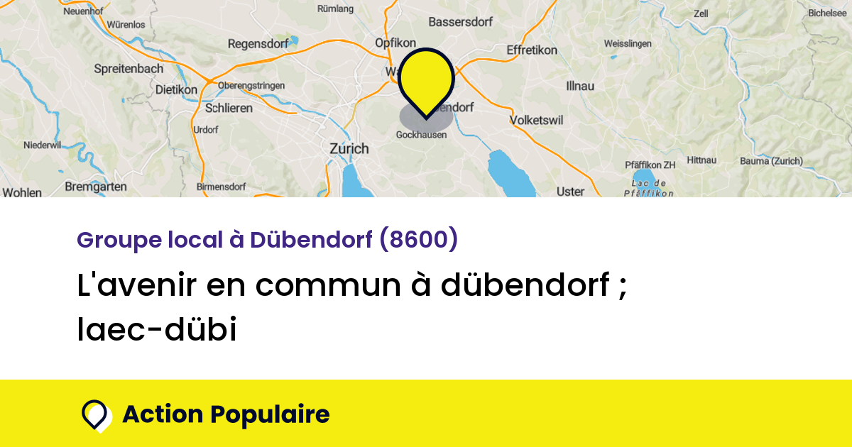 L'avenir En Commun à Dübendorf ; LAEC-Dübi — Action Populaire